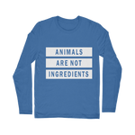 "Animals Are Not Ingredients" Classic Long Sleeve T-Shirt - Veganious